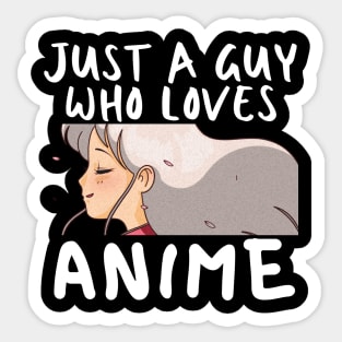 Anime Merch - Just a Guy Who Loves Anime Sticker